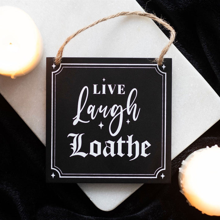 Live Laugh Loathe Hanging Sign - Kill JoySomething Different