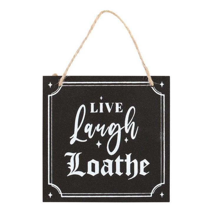 Live Laugh Loathe Hanging Sign - Kill JoySomething Different